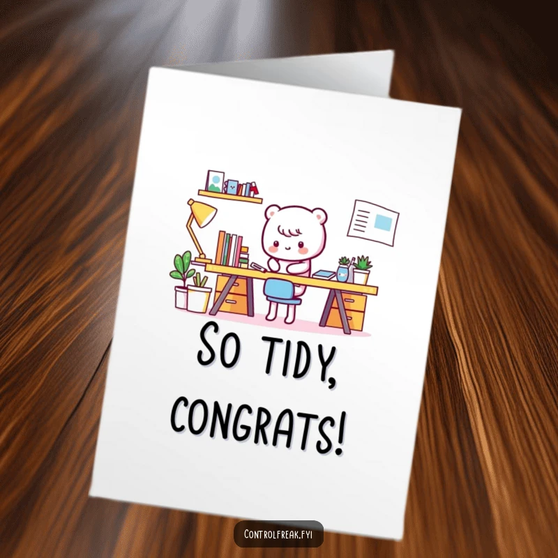 Funny Free Printable Congratulations Card featuring a Kawaii character tidying an immaculate desk, emphasizing ultimate success.
