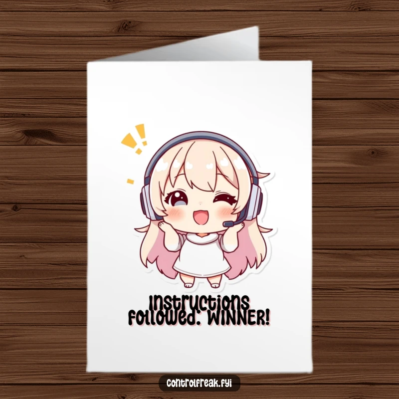 Funny Free Printable congratulations card with a character in a headset giving enthusiastic, precise instructions, celebrating a successful outcome.