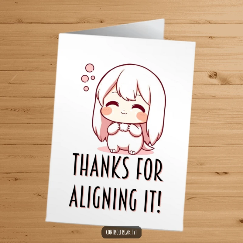 Funny Free Printable Thank You Card: Character exhales contentedly admiring a perfectly aligned setup, conveying organized appreciation.